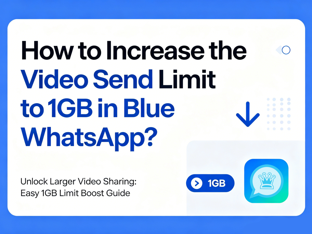 How to Increase the Video Send Limit to 1GB in Blue WhatsApp