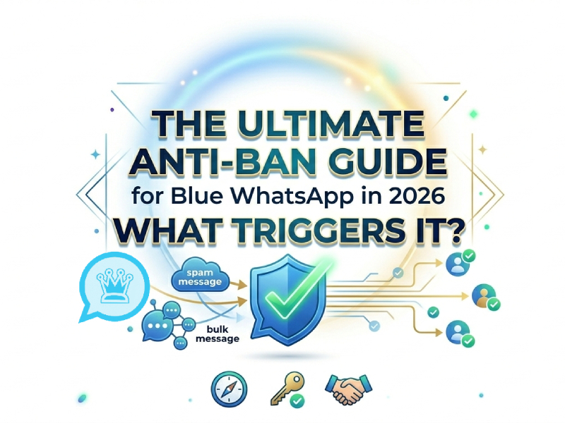 The Ultimate Anti-Ban Guide for Blue WhatsApp in 2026