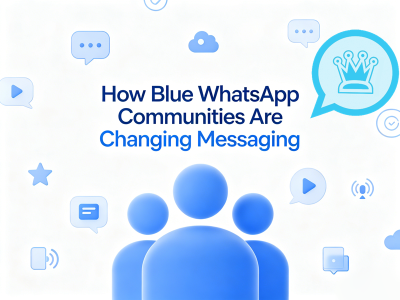 How Blue WhatsApp Communities Are Changing Messaging