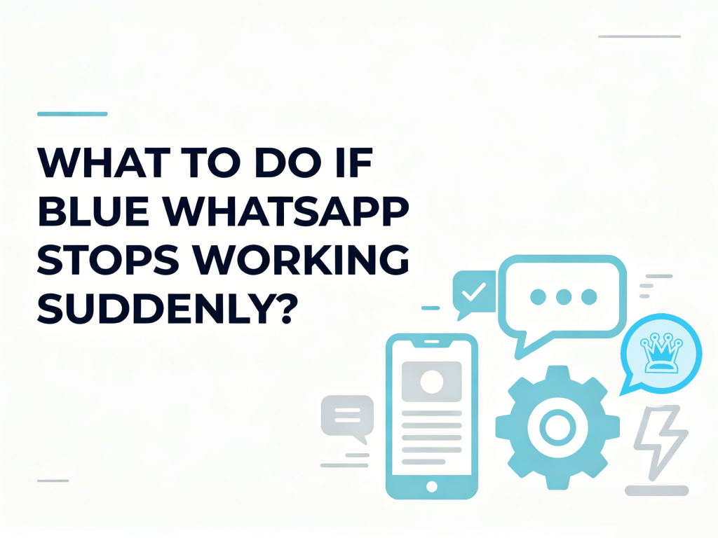 What to Do if Blue WhatsApp Stops Working Suddenly?